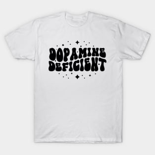 Dopamine Deficient Funny Neurodivergence ADHD T-Shirt